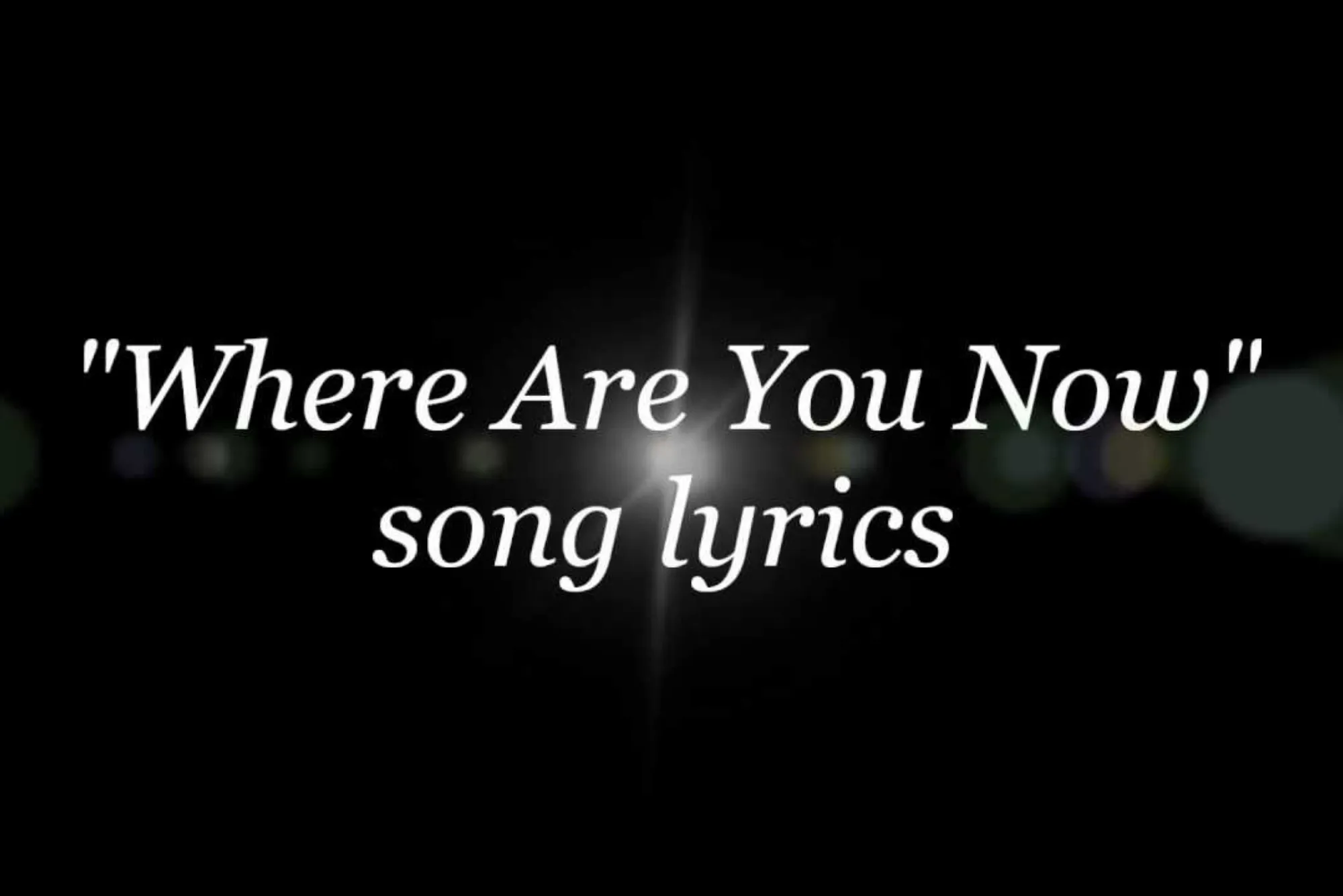 Where Are You Now Song Lyrics